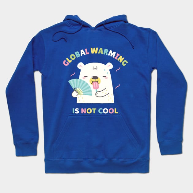 Global Warming Is Not Cool For Polar Bear Hoodie by rustydoodle